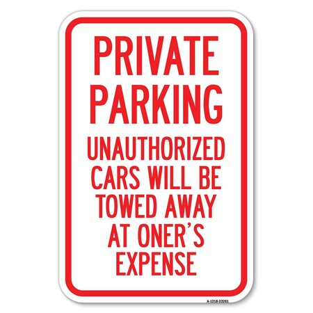 Signmission Private Parking Unauthorized Cars Will B Heavy-Gauge Aluminum Sign, 12" x 18", A-1218-23261 A-1218-23261